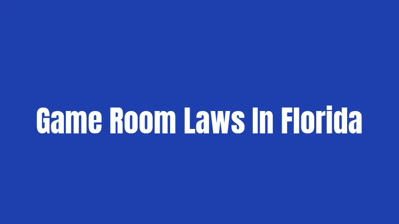 Game Room Laws In Florida