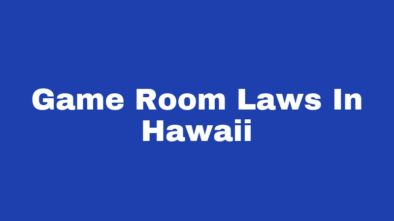 Game Room Laws In Hawaii