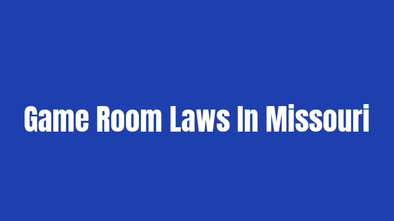 Game Room Laws In Missouri