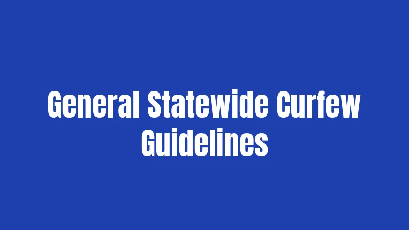 General Statewide Curfew Guidelines