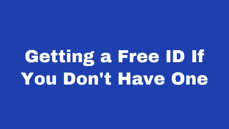 Getting a Free ID If You Don't Have One