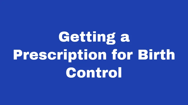 Getting a Prescription for Birth Control