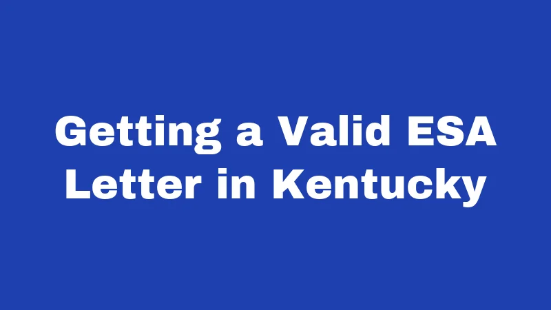 ESA Laws in Kentucky (2026): Your Rights Made Simple 2 Getting a Valid ESA Letter in Kentucky