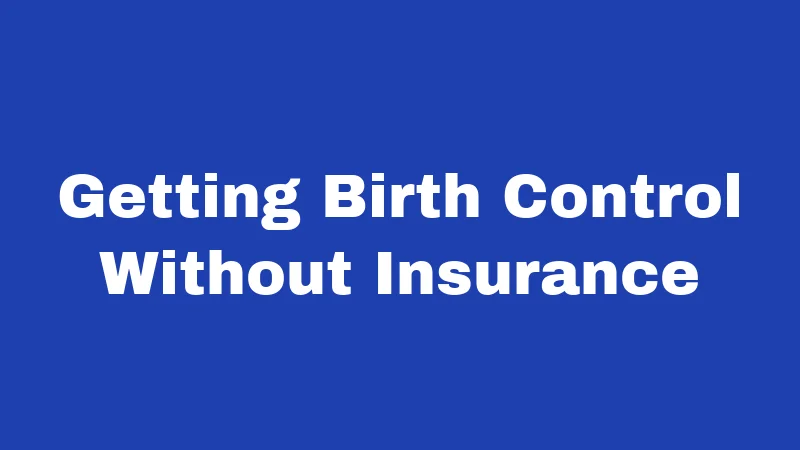 Getting Birth Control Without Insurance