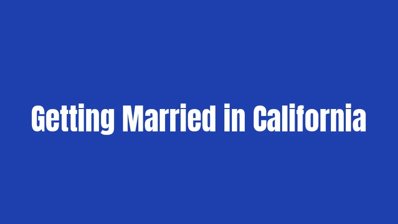 Getting Married in California
