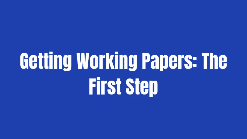 Getting Working Papers: The First Step