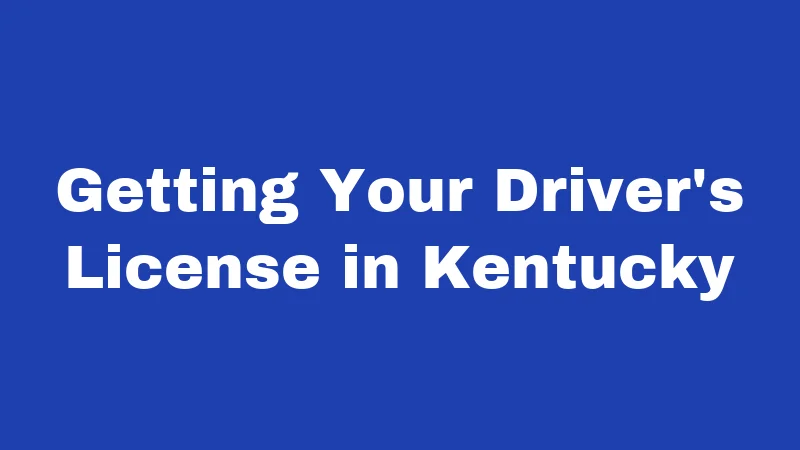 Getting Your Driver's License in Kentucky