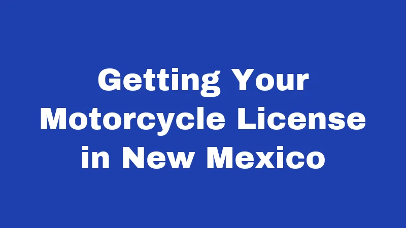 Motorcycle Laws in New Mexico (2026): Rules Every Rider Must Know 1 Getting Your Motorcycle License in New Mexico