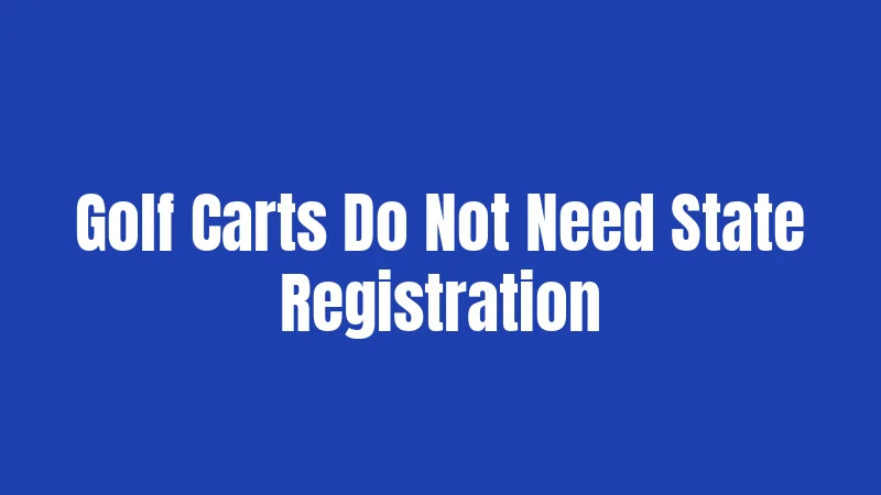 Golf Carts Do Not Need State Registration