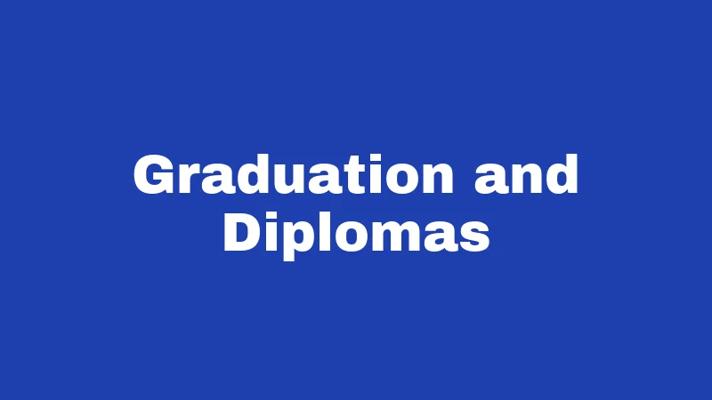 Graduation and Diplomas