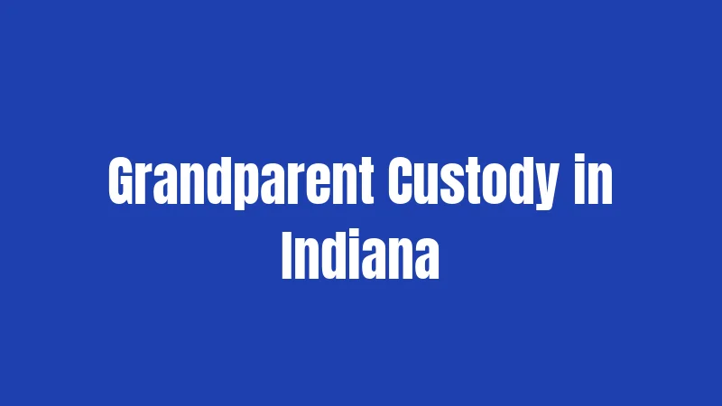 Grandparent Custody in Indiana