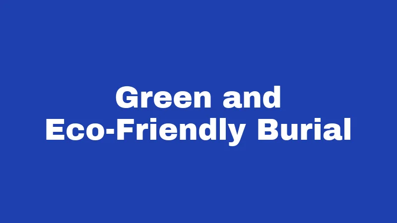 Green and Eco-Friendly Burial