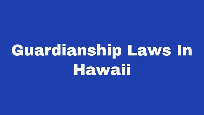 Guardianship Laws In Hawaii