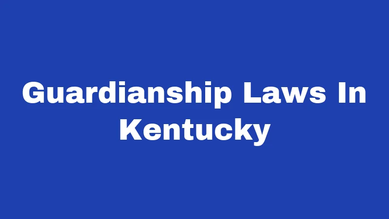 Guardianship Laws In Kentucky