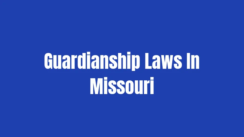 Guardianship Laws In Missouri
