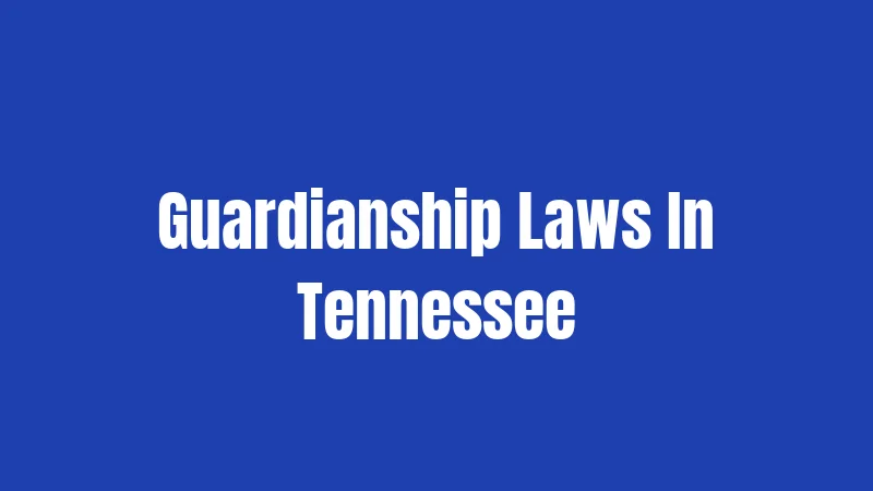 Guardianship Laws In Tennessee