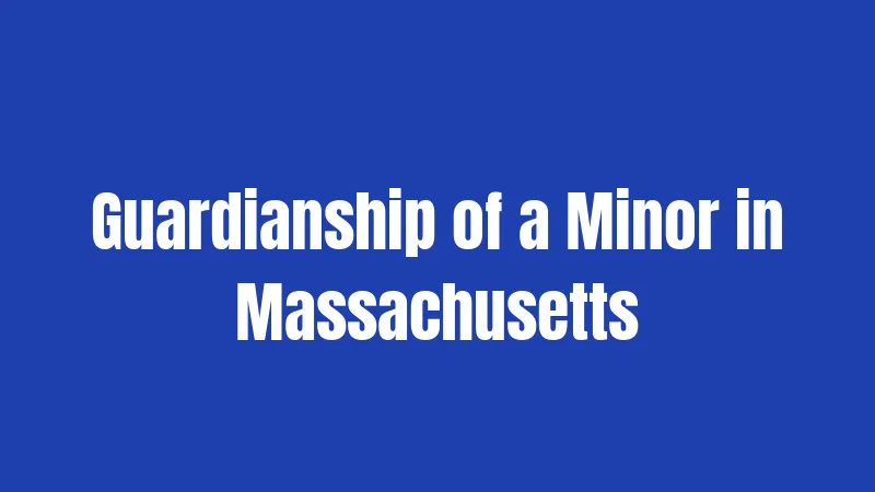 Guardianship of a Minor in Massachusetts