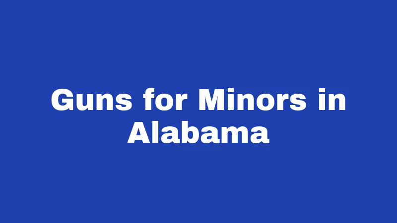 Guns for Minors in Alabama