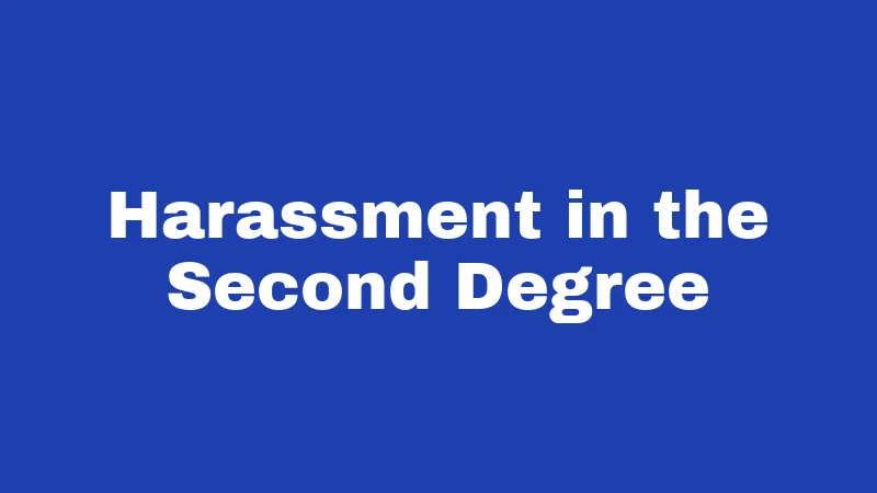 Harassment Laws in Connecticut (2026): Your Rights and What's at Stake 1 Harassment in the Second Degree