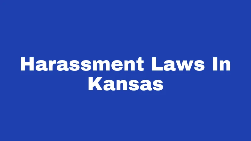 Harassment Laws in Kansas (2026): Your Rights and Real Consequences 104 Harassment Laws In Kansas