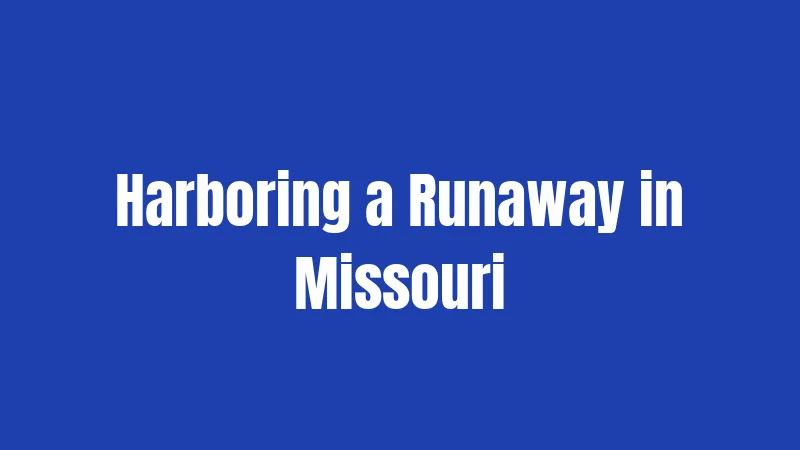 Harboring a Runaway in Missouri