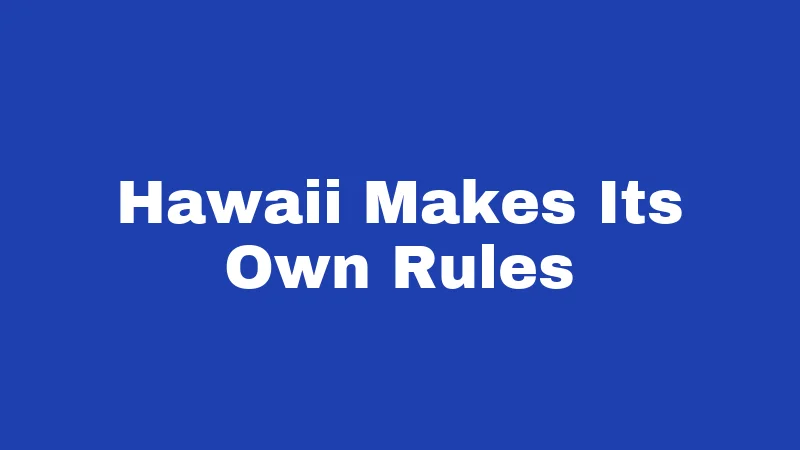 Hawaii Makes Its Own Rules