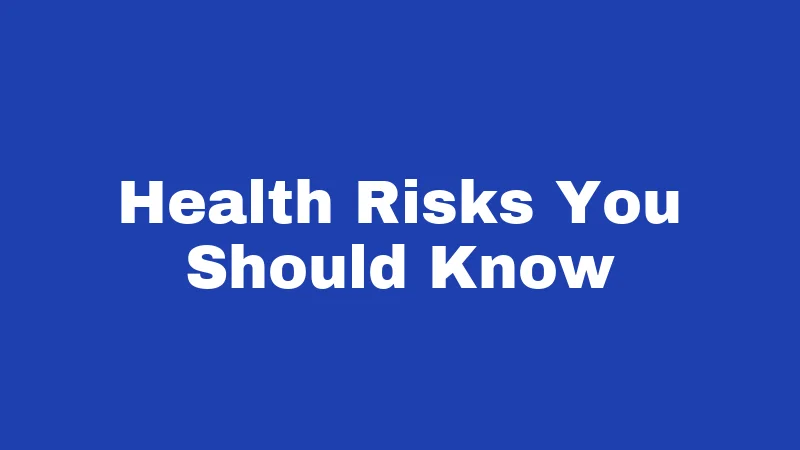 Health Risks You Should Know