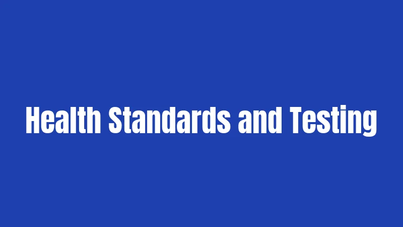Health Standards and Testing