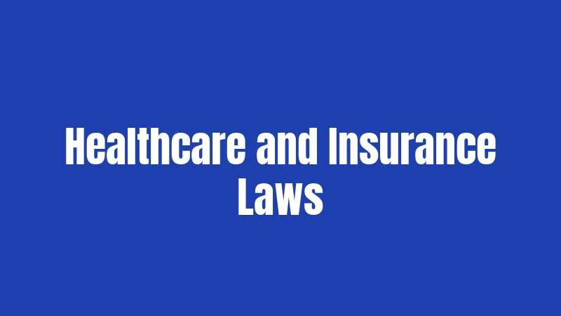 Healthcare and Insurance Laws