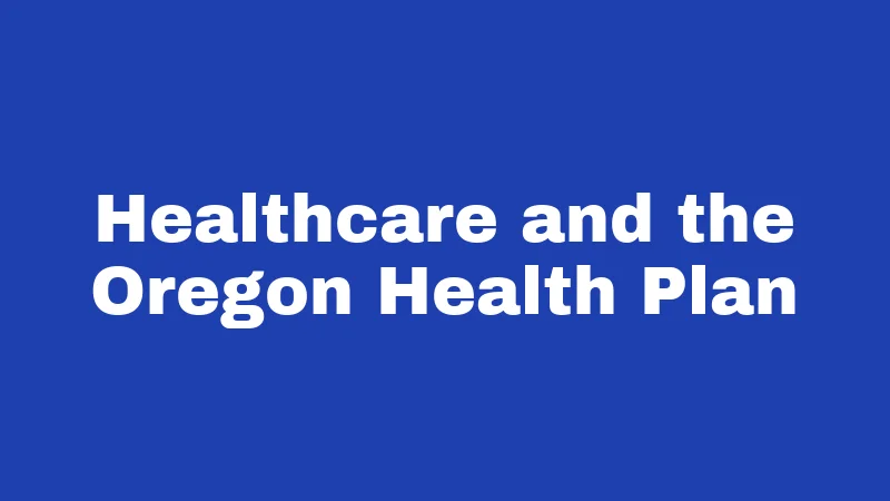 Healthcare and the Oregon Health Plan