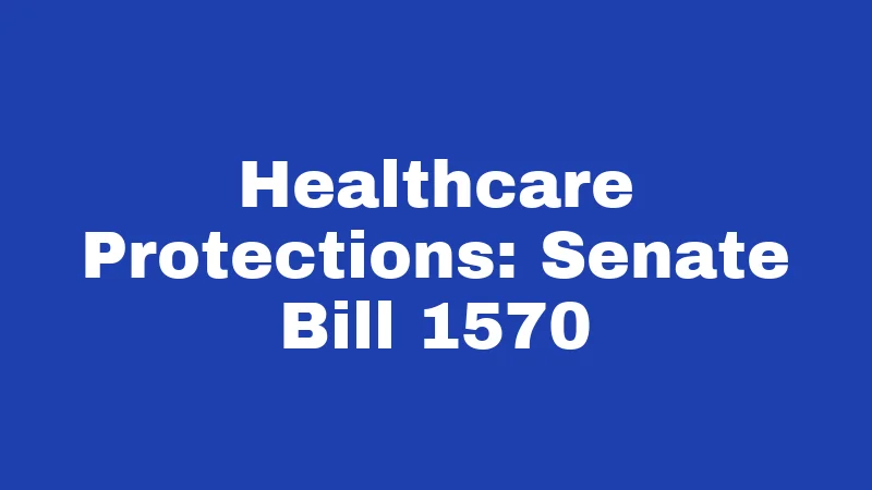 Healthcare Protections: Senate Bill 1570