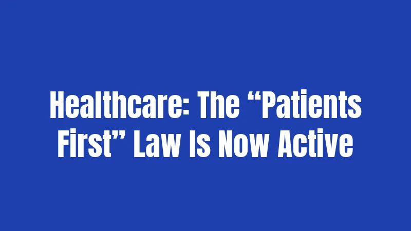 Healthcare: The “Patients First” Law Is Now Active