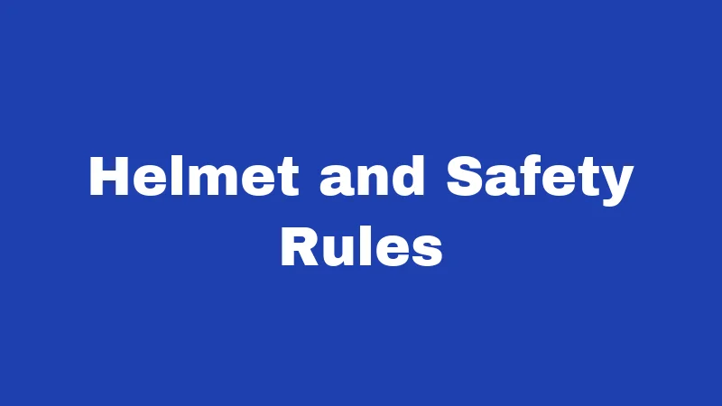 Helmet and Safety Rules