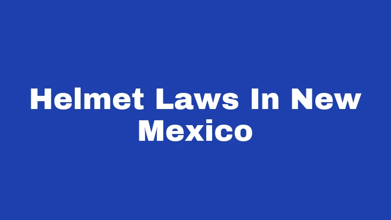 Helmet Laws In New Mexico