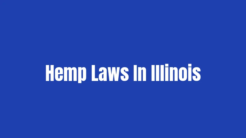 Hemp Laws In Illinois