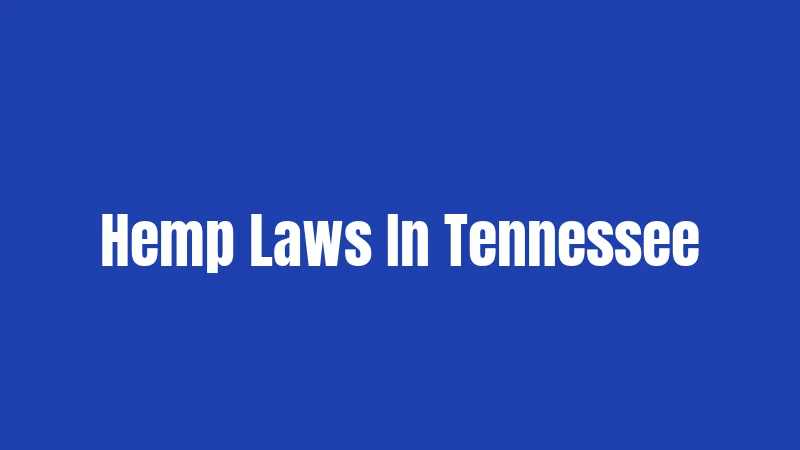 Hemp Laws In Tennessee