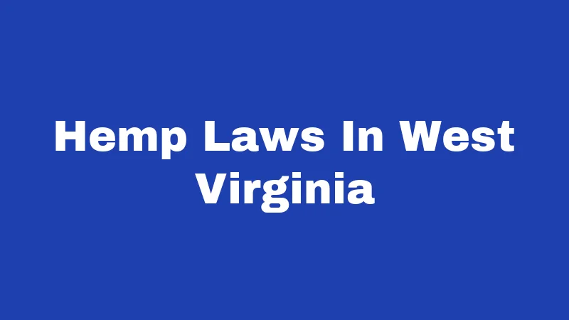 Hemp Laws In West Virginia