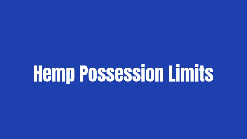Hemp Possession Limits