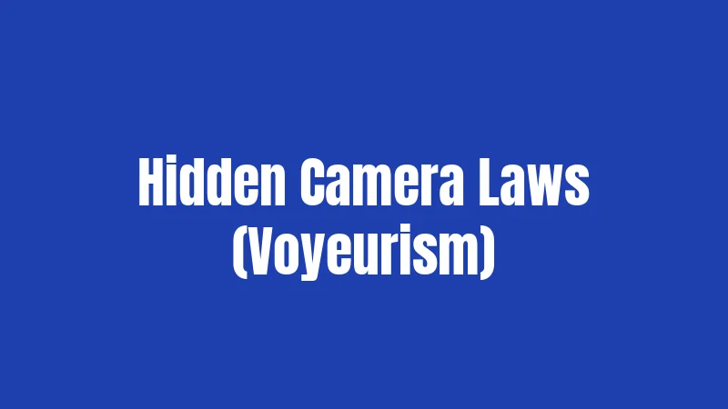 Hidden Camera Laws (Voyeurism)