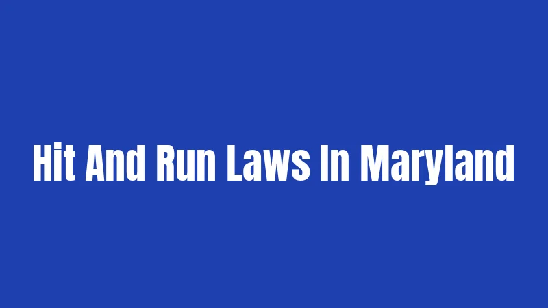 Hit And Run Laws In Maryland