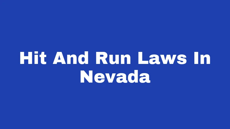 Hit and Run Laws in Nevada (2026): Penalties That Will Shock You 133 Hit And Run Laws In Nevada