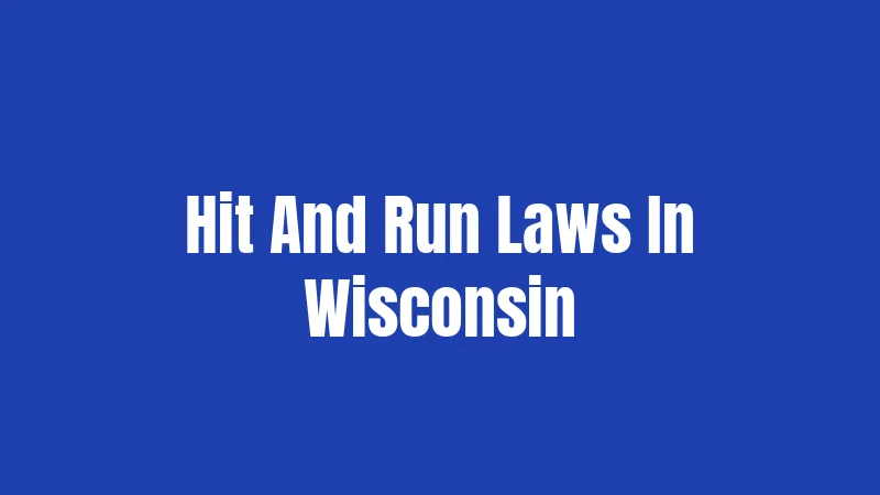 Hit And Run Laws In Wisconsin