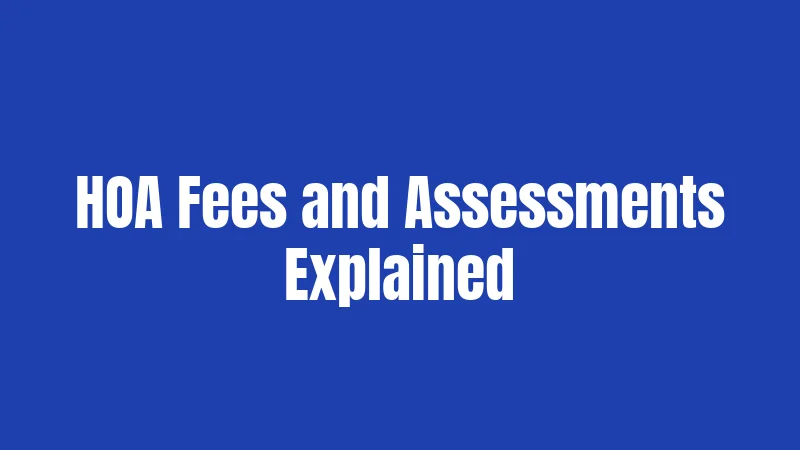 HOA Fees and Assessments Explained