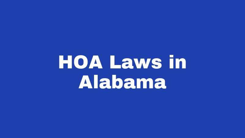 Property Laws in Alabama (2026): Your Rights, Rules, and Real Risks 3 HOA Laws in Alabama