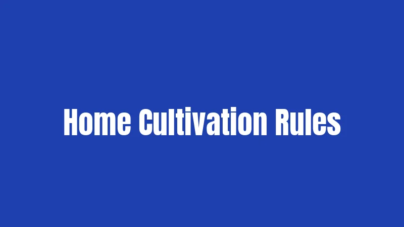 Home Cultivation Rules