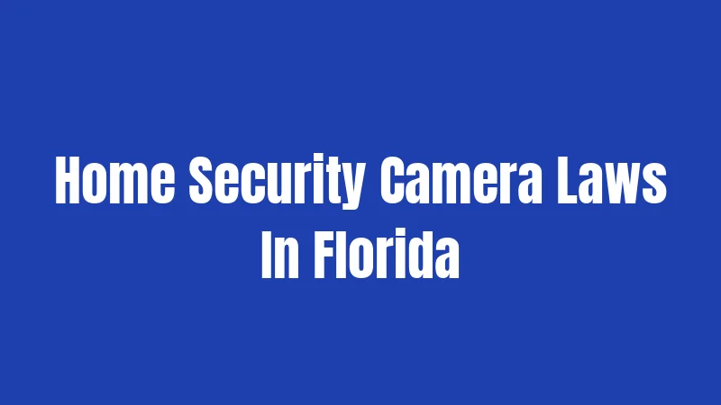 Home Security Camera Laws In Florida