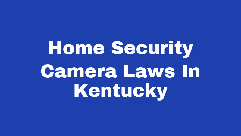 Home Security Camera Laws In Kentucky