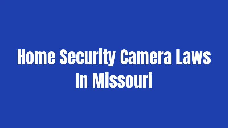 Home Security Camera Laws In Missouri