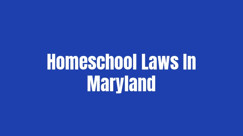 Homeschool Laws In Maryland
