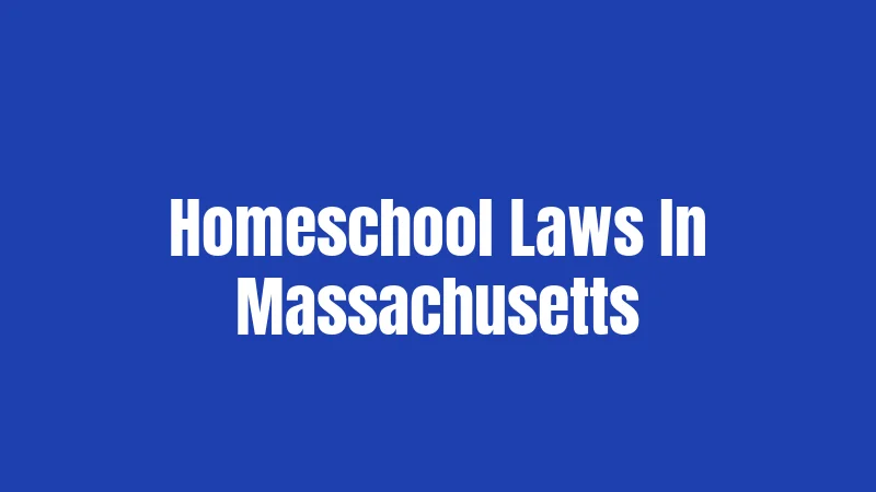 Homeschool Laws In Massachusetts